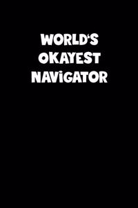 World's Okayest Navigator Notebook - Navigator Diary - Navigator Journal - Funny Gift for Navigator