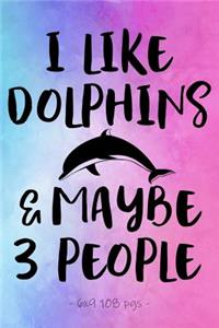 I Like Dolphins & Maybe 3 People