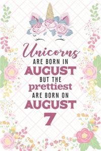 Unicorns Are Born In August But The Prettiest Are Born On August 7