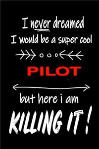 I Never Dreamed I Would Be a Super Cool Pilot But Here I Am Killing It!