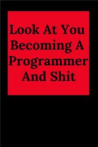 Look at You Becoming a Programmer and Shit