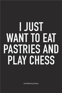 I Just Want to Eat Pastries and Play Chess