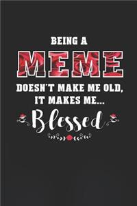 Being a Meme Doesn't Make Me Old Make Me Blessed