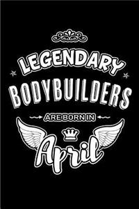 Legendary Bodybuilders are born in April