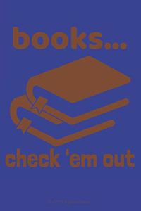 Books... Check 'em Out