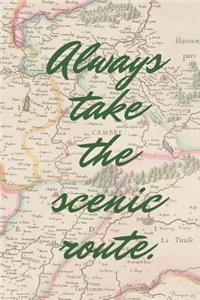 Always Take The Scenic Route