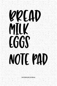Bread Milk Eggs Note Pad