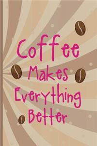 Coffee Makes Everything Better