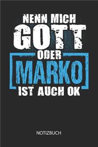 Nenn mich Gott oder - Marko - ist auch OK - Notizbuch: Lustiges individuelles personalisiertes Blanko Männer Namen Notizbuch dotted leere Seiten für Marko. Vatertag, Namenstag, Weihnachts & Geburtstags G