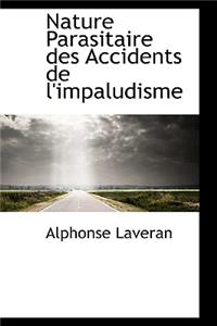 Nature Parasitaire Des Accidents de L'Impaludisme