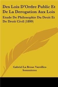 Des Lois D'Ordre Public Et De La Derogation Aux Lois