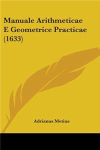 Manuale Arithmeticae E Geometrice Practicae (1633)