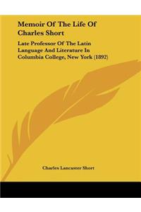 Memoir Of The Life Of Charles Short