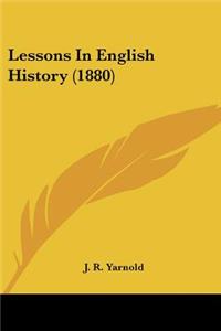 Lessons In English History (1880)
