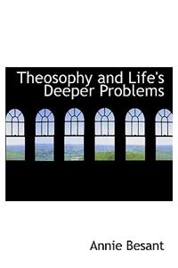 Theosophy and Life's Deeper Problems