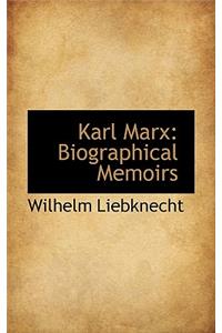 Karl Marx: Biographical Memoirs