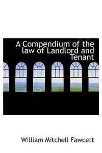 A Compendium of the Law of Landlord and Tenant