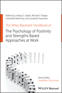 Wiley Blackwell Handbook of the Psychology of Positivity and Strengths-Based Approaches at Work