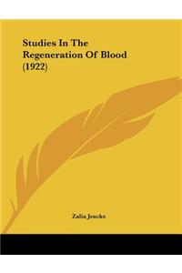 Studies In The Regeneration Of Blood (1922)
