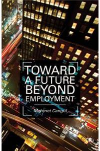 Toward a Future Beyond Employment