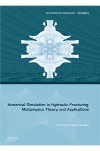 Numerical Simulation in Hydraulic Fracturing: Multiphysics Theory and Applications