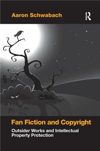 Fan Fiction and Copyright: Outsider Works and Intellectual Property Protection