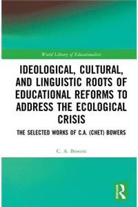 Ideological, Cultural, and Linguistic Roots of Educational Reforms to Address the Ecological Crisis