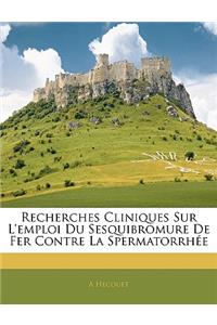 Recherches Cliniques Sur L'emploi Du Sesquibromure De Fer Contre La Spermatorrhée