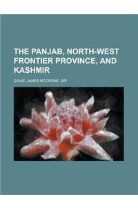 The Panjab, North-West Frontier Province, and Kashmir