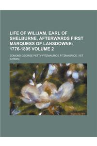 Life of William, Earl of Shelburne, Afterwards First Marquess of Lansdowne Volume 2