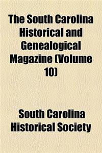 The South Carolina Historical and Genealogical Magazine Volume 10