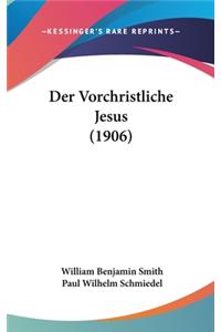 Der Vorchristliche Jesus (1906)