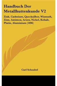 Handbuch Der Metallhuttenkunde V2