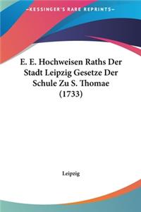 E. E. Hochweisen Raths Der Stadt Leipzig Gesetze Der Schule Zu S. Thomae (1733)
