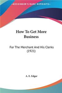 How to Get More Business