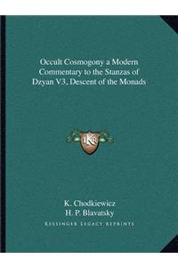 Occult Cosmogony a Modern Commentary to the Stanzas of Dzyan V3, Descent of the Monads