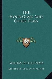 Hour Glass and Other Plays