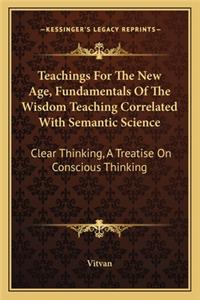 Teachings For The New Age, Fundamentals Of The Wisdom Teaching Correlated With Semantic Science
