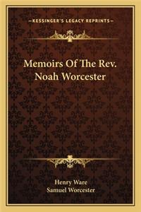 Memoirs Of The Rev. Noah Worcester