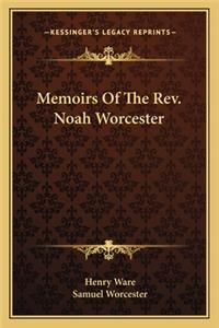 Memoirs of the REV. Noah Worcester