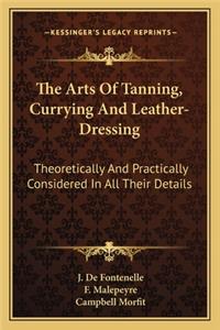 Arts of Tanning, Currying and Leather-Dressing