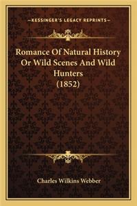 Romance Of Natural History Or Wild Scenes And Wild Hunters (1852)