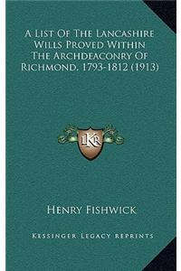 A List of the Lancashire Wills Proved Within the Archdeaconry of Richmond, 1793-1812 (1913)