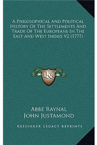 A Philosophical And Political History Of The Settlements And Trade Of The Europeans In The East And West Indies V2 (1777)