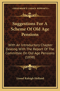Suggestions for a Scheme of Old Age Pensions