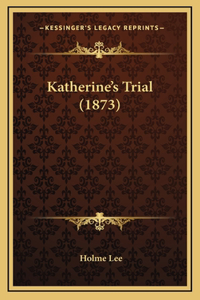 Katherine's Trial (1873)