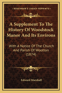 A Supplement To The History Of Woodstock Manor And Its Environs