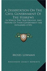 A Dissertation On The Civil Government Of The Hebrews