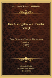 Drie Madrigalen Van Cornelis Schuijt