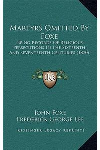 Martyrs Omitted By Foxe